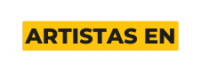 ARTISTAS EN