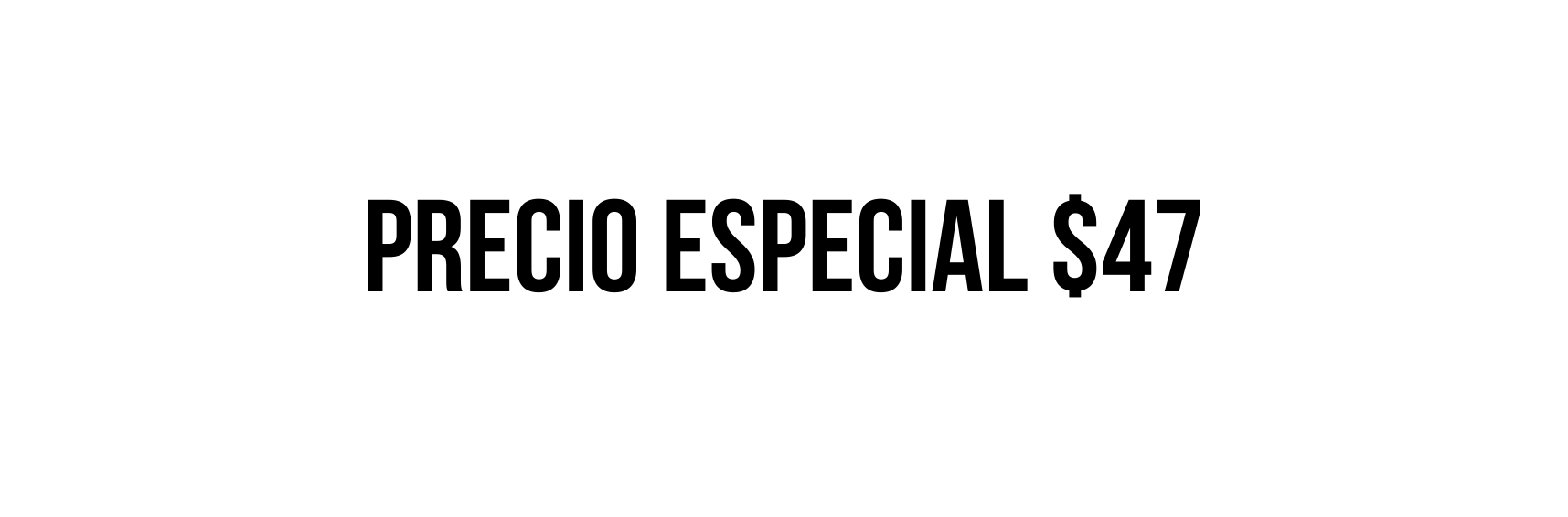 PRECIO especial 47